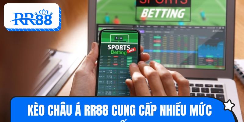 Kèo châu Á RR88 cung cấp nhiều mức chấp khác nhau