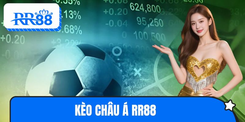 Kèo Châu Á RR88 - Cẩm Nang Chinh Phục Tỷ Lệ Cược Đỉnh Cao