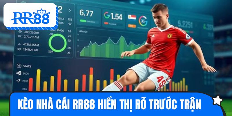 Kèo nhà cái RR88 hiển thị rõ ràng trước mỗi trận