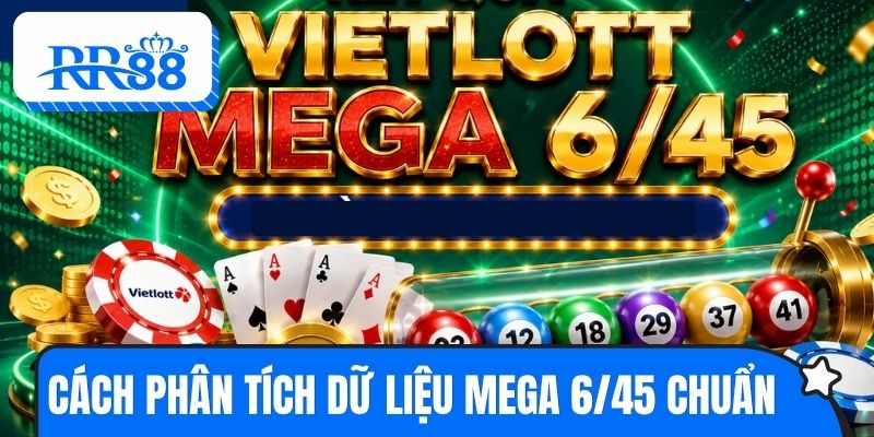 Bí quyết phân tích dữ liệu xổ số Mega 6/45 chuẩn