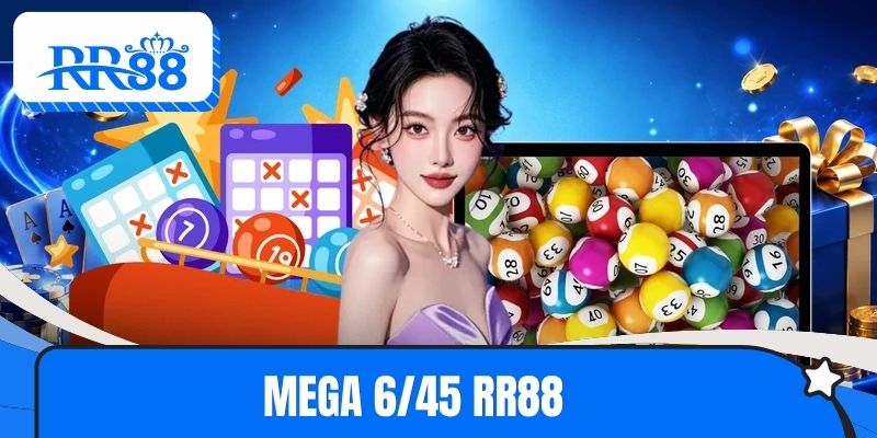 Mega 6/45 RR88 – Đổi Đời Nhanh Với Các Dãy Số Hấp Dẫn