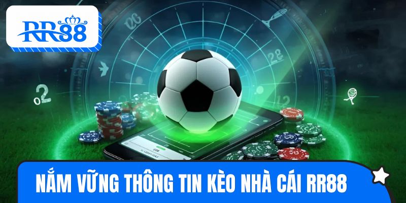 Nắm vững thông tin trước khi xuống tiền bắt kèo nhà cái RR88