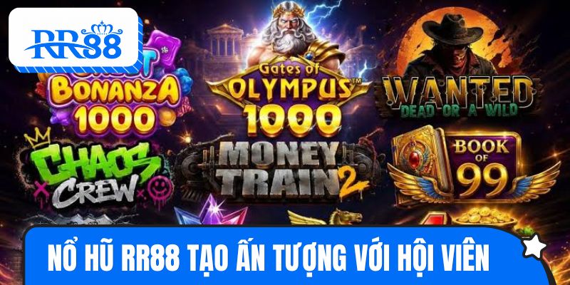 Nổ hũ RR88 tạo ấn tượng với mọi hội viên