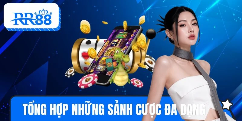 Nền tảng sở hữu nhiều sảnh cược giải trí phong phú đỉnh cao