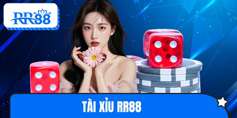 Tài xỉu RR88 - Cơ Hội Làm Giàu Nhanh Từ Xúc Xắc 6 Mặt