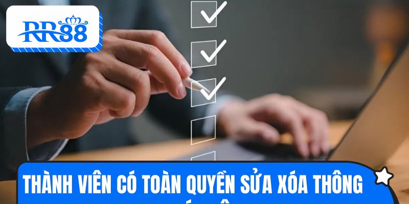 Thành viên có toàn quyền sửa xóa thông tin cá nhân
