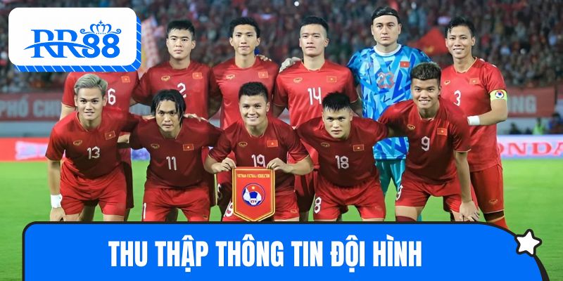 Thu thập thông tin đội hình trước khi bắt kèo châu Á RR88