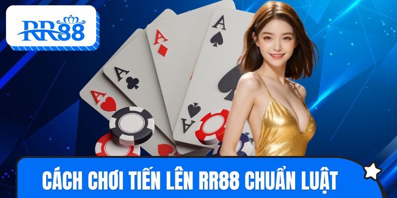 Cách chơi tiến lên RR88 trực tuyến chuẩn luật, dễ hiểu